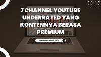 7 Channel Youtube Underrated yang Kontennya Berasa Premium