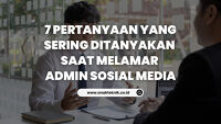 7 Pertanyaan yang Sering Ditanyakan Saat Melamar Admin Sosial Media