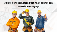 3 Rekomendasi Lomba buat Anak Teknik dan Rahasia Menangnya