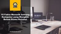 10 Fakta Menarik tentang Komputer yang Mungkin Belum Kamu Ketahui