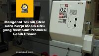 Mengenal Teknik CNC: Cara Kerja Mesin CNC yang Membuat Produksi Lebih Efisien