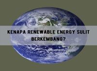 Kenapa Renewable Energy Sulit Berkembang?